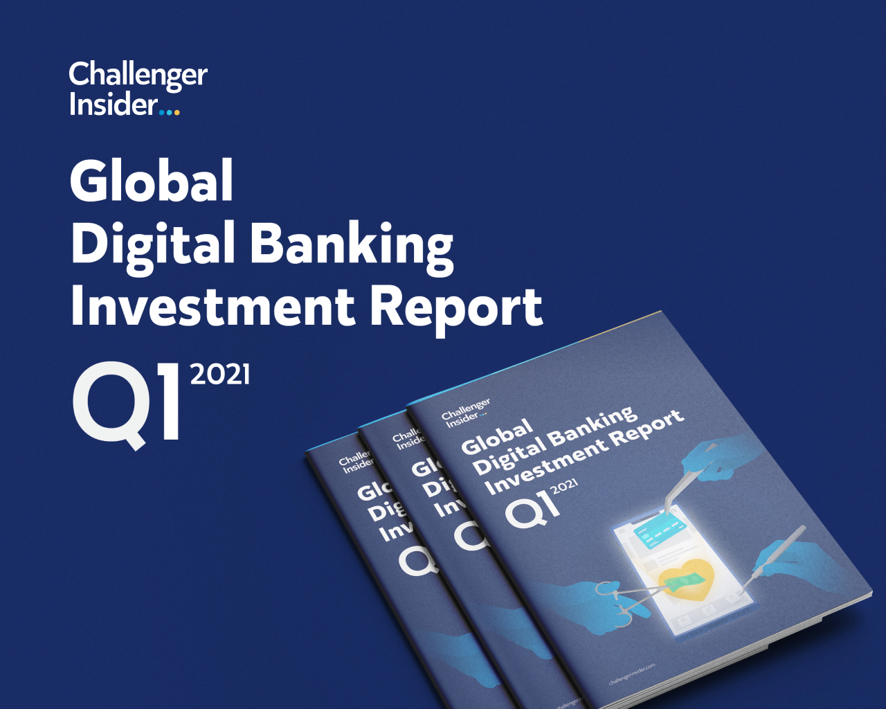 Global Digital Banking Investment Report Q1 2021 Challenger Insider